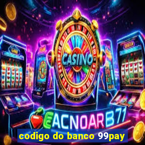 codigo do banco 99pay